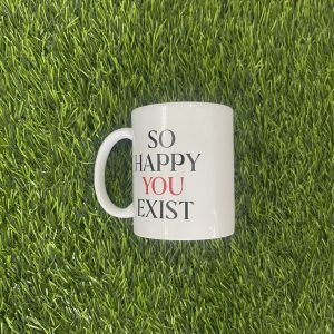 So Happy You Exist Mug